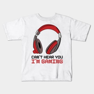 Can't Hear You I'm Gaming Kids T-Shirt